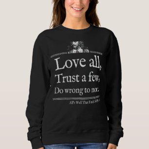Liebe Alle Shakespeare Zitattheater Zurück Druck Sweatshirt
