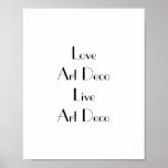 Liebe Art Deco Typografie Poster<br><div class="desc">Poster mit dem Satz "Liebe Art Deco Live Art Deco". Schwarze Schrift auf Weiß. Dieses stilvolle Poster würde an den Wänden eines jeden Art-Déco-Liebhabers fantastisch aussehen. Personalisieren Sie die Nachricht auf einfache Weise, indem Sie auf Wunsch die Textfunktion der Vorlage verwenden. Art-Déco-Schriftart. Vielen Dank für die Betrachtung meiner Entwürfe -...</div>