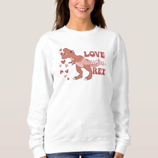 Liebe Asaurus Rex-Dinosaur-T Rex-Funny Sweatshirt (Vorderseite)