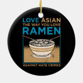 Liebe asiatisch, wie du Ramen magst Keramik Ornament (Hinten)