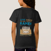 Liebe asiatisch, wie du Ramen magst T-Shirt (Rückseite)