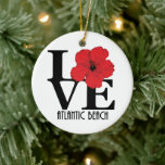LIEBE Atlantic Beach Red Hibiskus Keramik Ornament<br><div class="desc">Für die Liebe von Zuhause, Atlantic Beach, Florida</div>