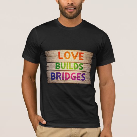 Liebe baut Brücken T-Shirt (Vorderseite)