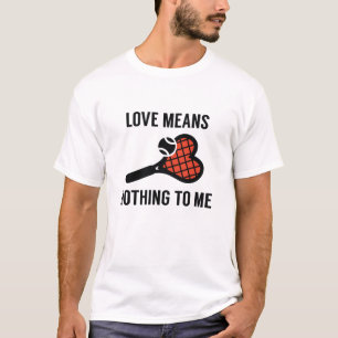 Liebe bedeutet mir nichts T-Shirt