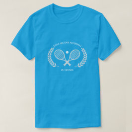 Liebe bedeutet nichts in Tennis T-Shirt