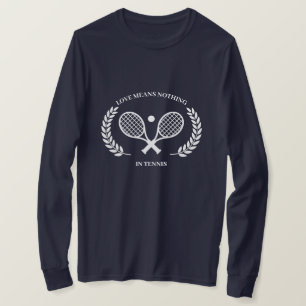Liebe bedeutet nichts in Tennis T-Shirt