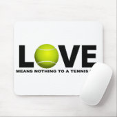 Liebe bedeutet nichts zu einem Tennis-Fan Mousepad (Mit Mouse)