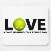 Liebe bedeutet nichts zu einem Tennis-Fan Mousepad (Vorne)
