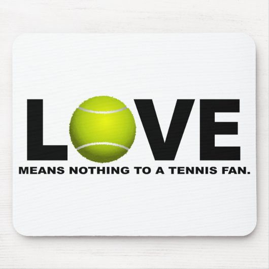 Liebe bedeutet nichts zu einem Tennis-Fan Mousepad (Vorne)