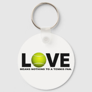Liebe bedeutet nichts zu einem Tennis-Fan Schlüsselanhänger