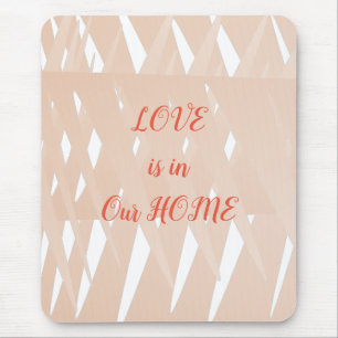 Liebe befindet sich in unserem Zuhause Peach Geome Mousepad