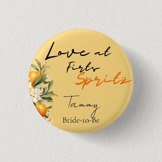 Liebe bei der ersten Spritz Bride zu Brautparty Button (Vorderseite)