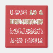 Liebe Betwwen Two Fools Magnet (Vorne)