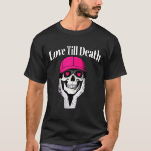 Liebe bis zum Tod T - Shirt: kühne Edgy Style für  T-Shirt
