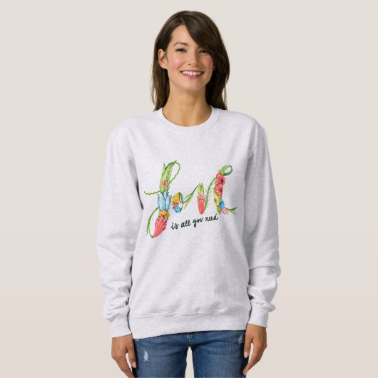 Liebe Blume Alles was Sie brauchen Sweatshirt (Vorne ganz)