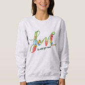 Liebe Blume Alles was Sie brauchen Sweatshirt (Vorderseite)