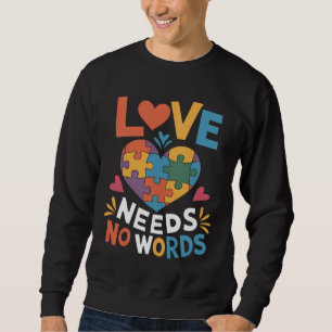 Liebe braucht keine Worte Autismus-Bewusstsein Sweatshirt