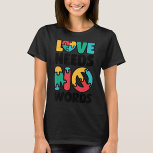 Liebe braucht keine Worte SPED Lehrerin Autismus B T-Shirt