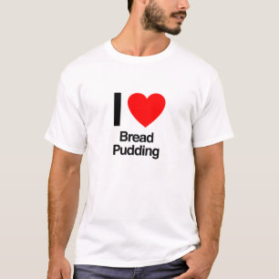 Liebe Brot Pudding T-Shirt
