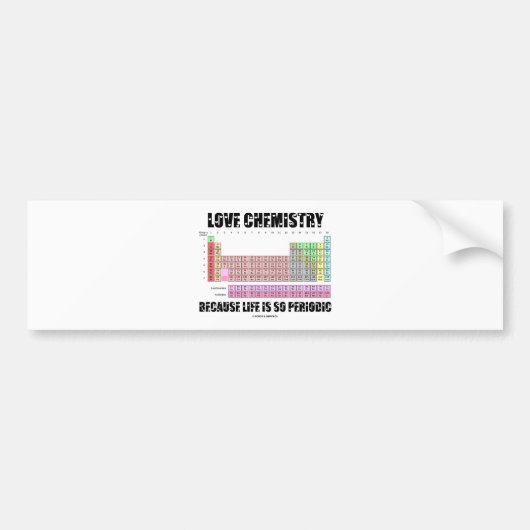 Liebe-Chemie, weil das Leben so periodisch ist Autoaufkleber (Vorne)