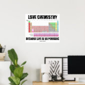 Liebe Chemie, weil das Leben so regelmäßig ist (Sp Poster (Heimbüro)