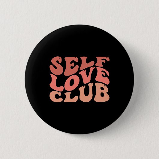 Liebe Club Self Liebe Inspiration Zitat Button (Vorderseite)