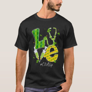 Liebe Cna Leben Krankenschwester St Patricks Day S T-Shirt