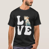 Liebe Cockatoos Parrots Bird Lover Cockatop Parrot T-Shirt (Vorderseite)