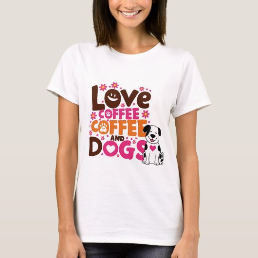 Liebe Coffe und Hunde T-Shirt (Vorderseite)
