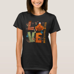 Liebe Dank Med Surg Nurse Türkei Erntedank T-Shirt