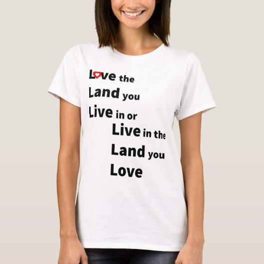 Liebe das Land, in dem du lebst, oder lebe im Land T-Shirt (Vorderseite)