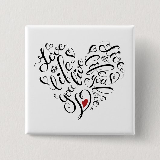 Liebe Das Leben, das du lebst Button (Vorderseite)