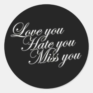 Liebe, dass du dich hasst Miss dich traurige lusti Runder Aufkleber