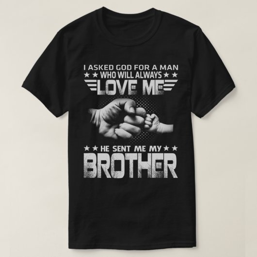 Liebe, dass er meinen Bruder geschickt hat T-Shirt (Design vorne)