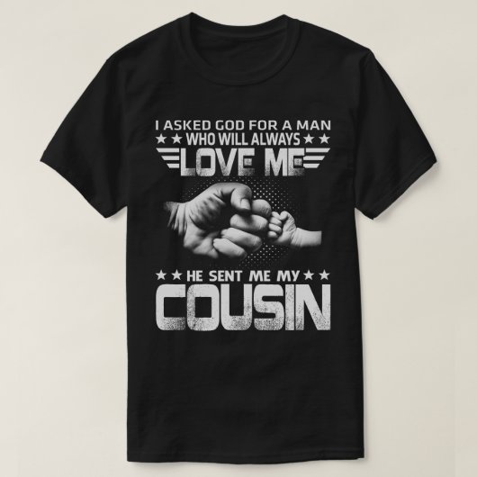Liebe, dass er meinen Cousin geschickt hat T-Shirt (Design vorne)