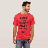 Liebe, dein Feind betet für sie Jesus zitieren Vin T-Shirt (Vorne ganz)