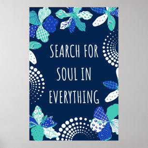 Liebe dein Leben, suche die Seele in jeder Sache Poster
