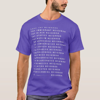 Liebe, dein Nachbar, dein eingewanderter Nachbar,  T-Shirt