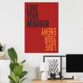 Liebe dein Nachbarn, Liebe dein Feind Poster (Heimbüro)
