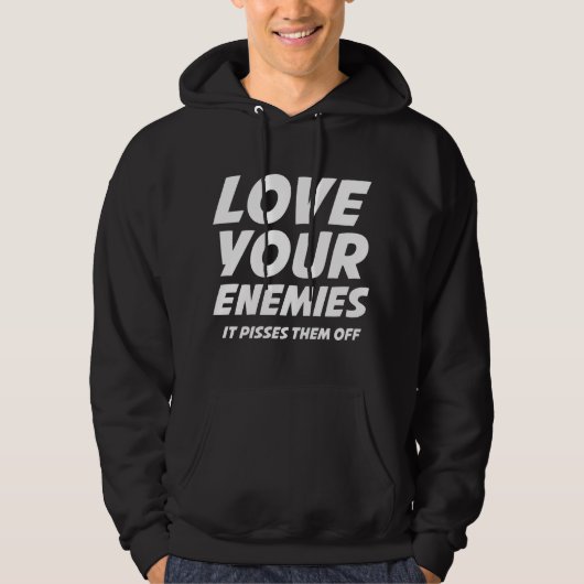 Liebe deine Feinde. Das bringt sie davon. Hoodie (Vorderseite)