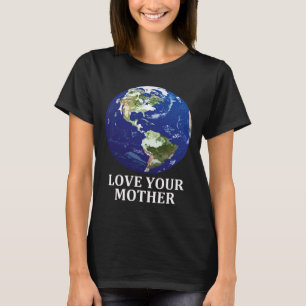 Liebe Deine Mutter Erde - Tag der Erde 50. Jahrest T-Shirt