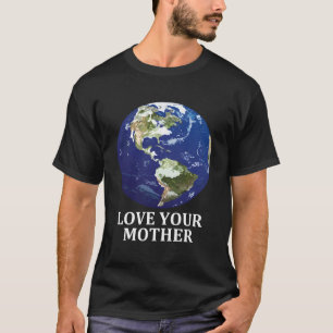 Liebe Deine Mutter Erde - Tag der Erde 50. Jahrest T-Shirt