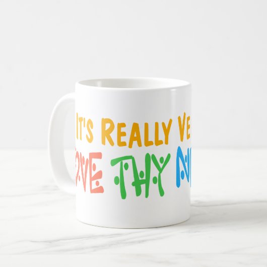 Liebe Deine Nachbarin Kaffeetasse (Vorderseite Links)