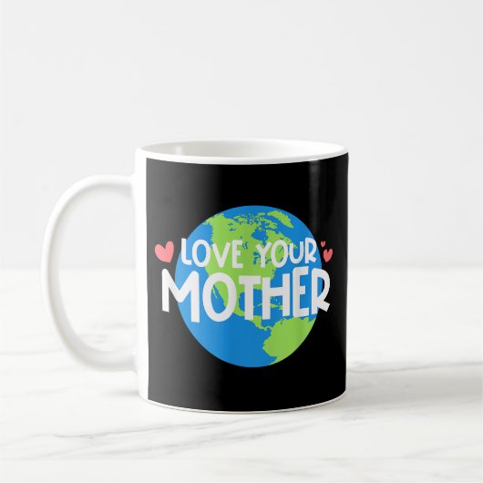 Liebe deinen Mutter Erde Tag Kaffeetasse (Links)