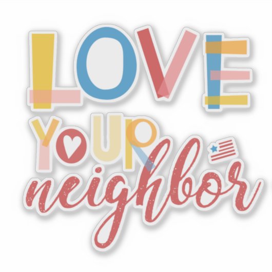 Liebe deinen Nachbarn Aufkleber (Vorderseite)