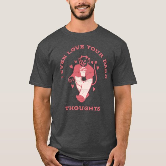 Liebe deiner dunklen Gedanken T-Shirt (Vorderseite)
