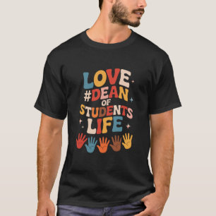 Liebe Dekan des Studentenlebens, Dekan der Student T-Shirt