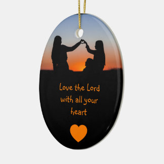 Liebe den Herrn von ganzem Herzen Keramik Ornament