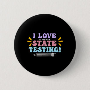 Liebe den letzten Tag der staatlichen Testlehrkraf Button