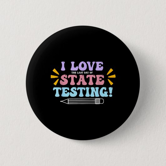 Liebe den letzten Tag der staatlichen Testlehrkraf Button (Vorderseite)